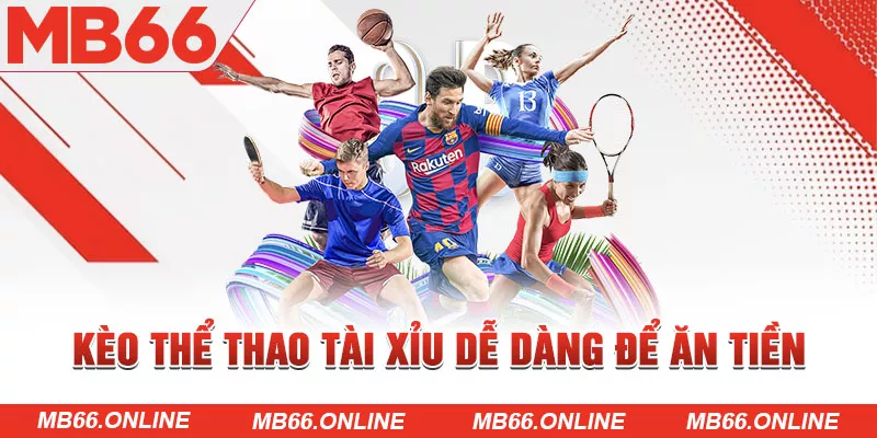 Kèo thể thao tài xỉu dễ dàng để ăn tiền