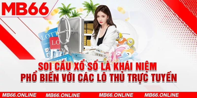  Soi cầu xổ số là khái niệm phổ biến với các lô thủ trực tuyến