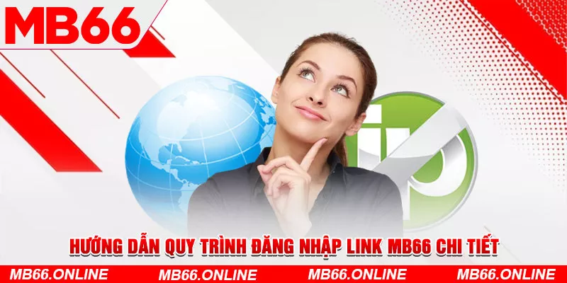 Hướng dẫn quy trình đăng nhập link MB66 chi tiết