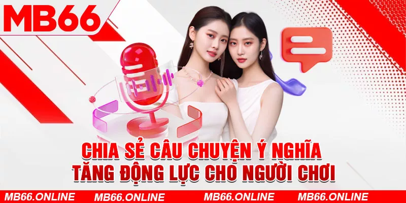  Chia sẻ câu chuyện ý nghĩa tăng động lực cho người chơi