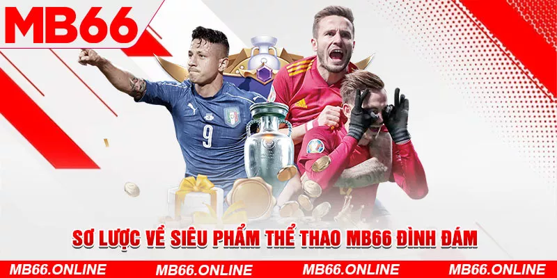 Sơ lược về siêu phẩm thể thao MB66 đình đám