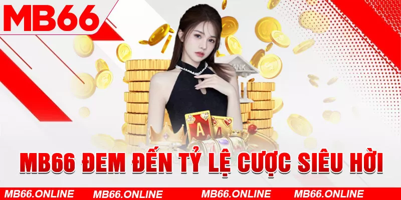 MB66 đem đến tỷ lệ cược siêu hời