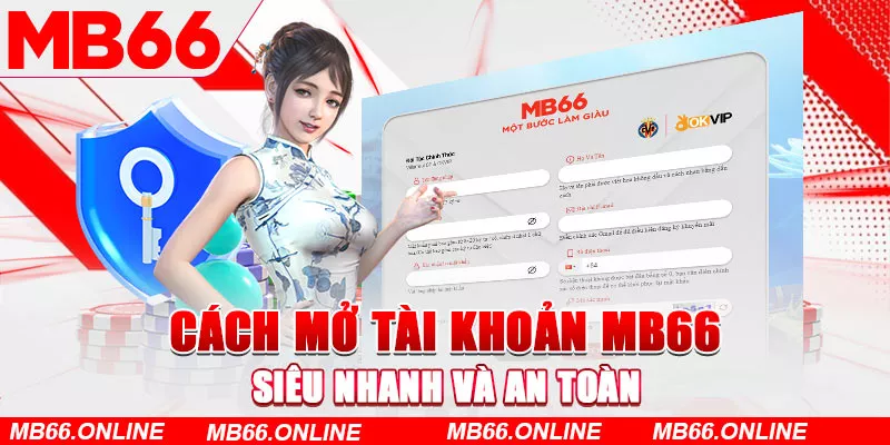  Cách mở tài khoản MB66 siêu nhanh và an toàn