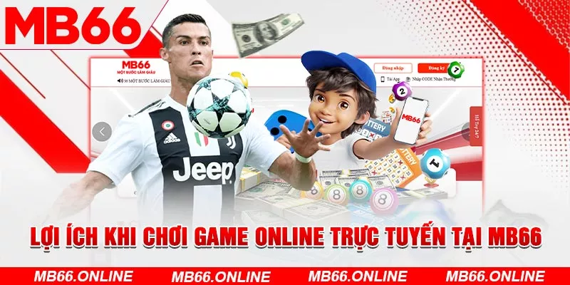 Lợi ích khi chơi game online trực tuyến tại MB66