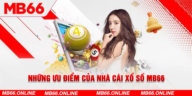  Những ưu điểm của nhà cái xổ số MB66