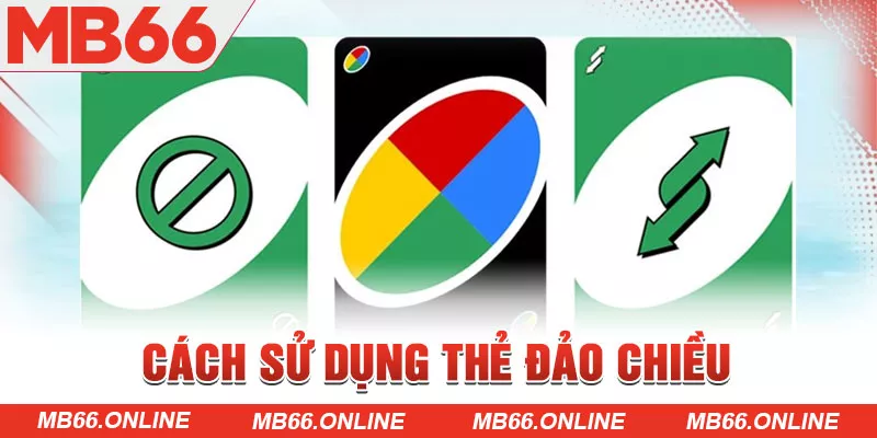 Cách sử dụng thẻ đảo chiều