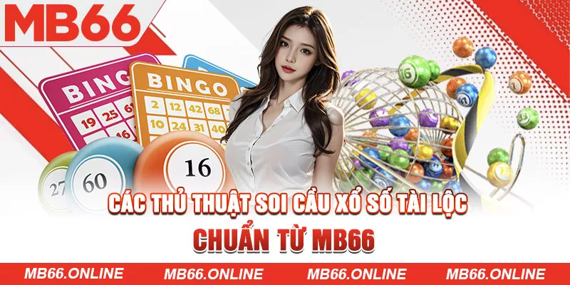 Các thủ thuật soi cầu xổ số tài lộc chuẩn từ MB66