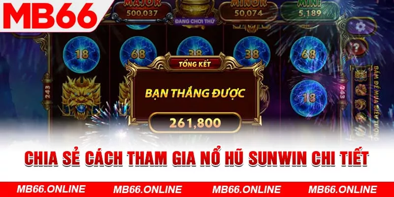 Chia sẻ cách tham gia nổ hũ Sunwin chi tiết