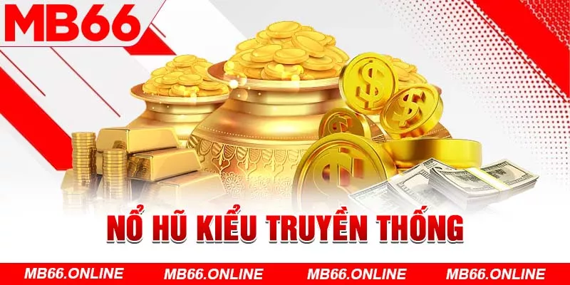 Nổ hũ kiểu truyền thống