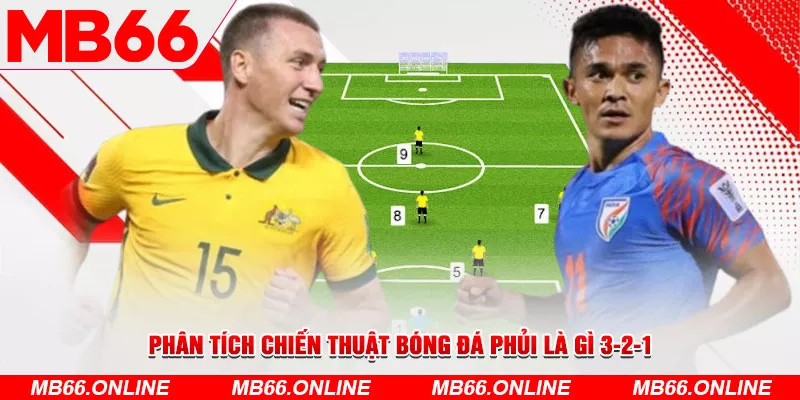 Phân tích chiến thuật bóng đá phủi là gì 3-2-1