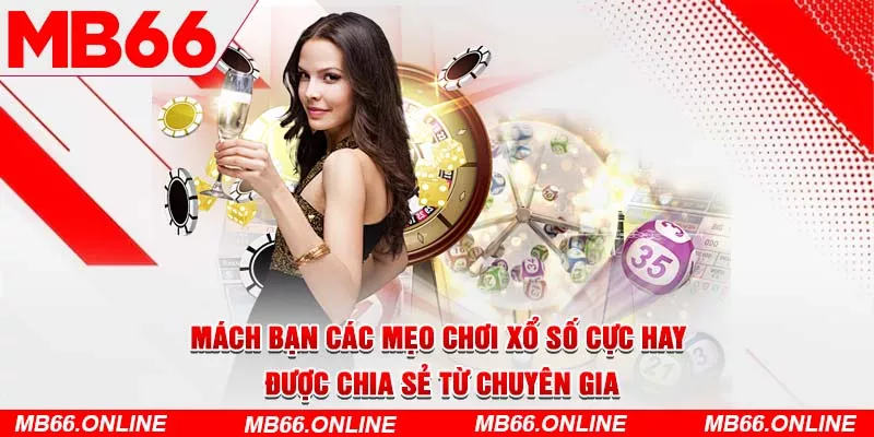 Mách bạn các mẹo chơi xổ số cực hay được chia sẻ từ chuyên gia