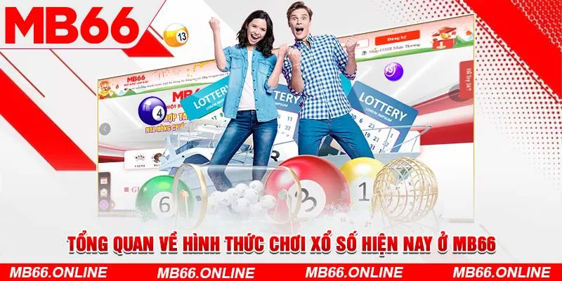 Tổng quan về hình thức chơi xổ số hiện nay ở MB66