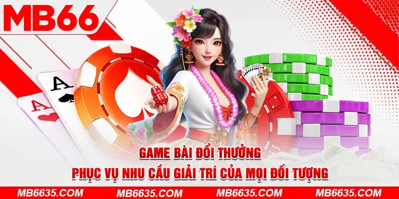 3-game-bai-doi-thuong-phuc-vu-nhu-cau-giai-tri-cua-moi-doi-tuong