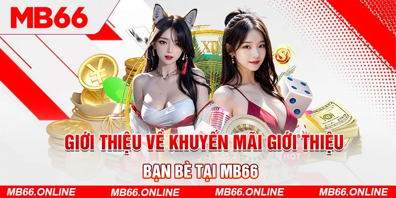 2-gioi-thieu-ve-khuyen-mai-gioi-thieu-ban-be-tai-mb66 (1)