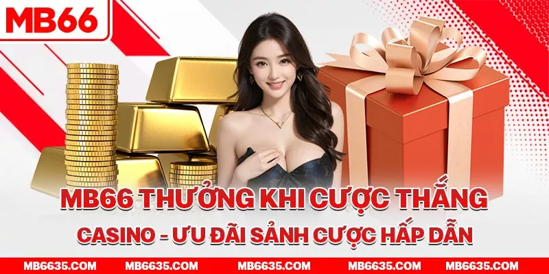 2-mb66-thuong-khi-cuoc-thang-casino-uu-dai-sanh-cuoc-hap-dan