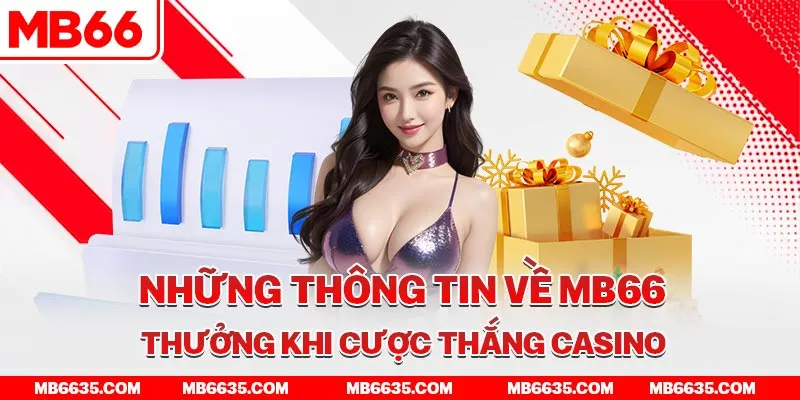 3-nhung-thong-tin-ve-mb66-thuong-khi-cuoc-thang-casino