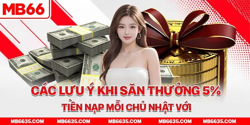 5-cac-luu-y-khi-san-thuong-5-tien-nap-moi-chu-nhat-voi