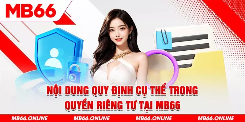 3-noi-dung-quy-dinh-cu-the-trong-quyen-rieng-tu-tai-mb66