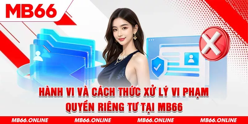 4-hanh-vi-va-cach-thuc-xu-ly-vi-pham-quyen-rieng-tu-tai-mb66