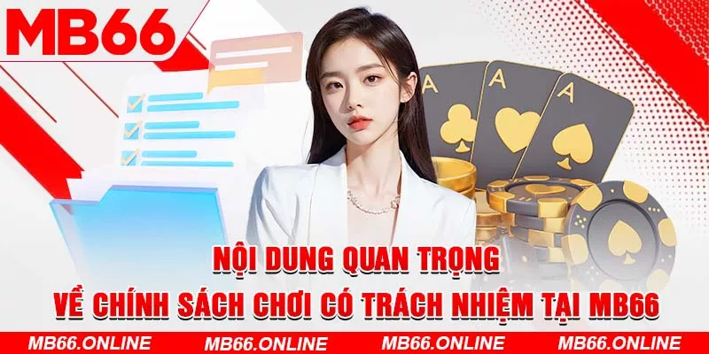 4-noi-dung-quan-trong-ve-chinh-sach-choi-co-trach-nhiem-tai-mb66