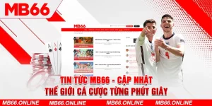 Dành thời gian theo dõi tin tức MB66 mỗi ngày rất quan trọng