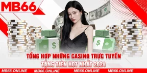 Tong-Hop-Nhung-Casino-Truc-Tuyen-Tang-Tien-Hot-Nhat-2024 (1)