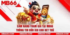 1-cam-nang-tham-gia-tai-mb66-thong-tin-huu-ich-cho-bet-thu