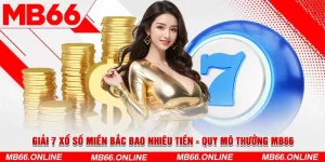 1-giai-7-xo-so-mien-bac-bao-nhieu-tien-quy-mo-thuong-mb66